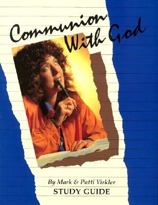 Communion with God - Virkler, Mark, Dr., and Virkler, Patti