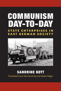 Communism Day-To-Day: State Enterprises in East German Society