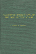 Communist Policies Toward the Intellectual Class: Freedom of Thought and Expression in China