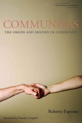 Communitas: The Origin and Destiny of Community - Esposito, Roberto, and Campbell, Timothy C (Translated by)