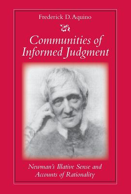 Communities of Informed Judgment Newman's Illative Sense and Accounts of Rationality - Aqunio, Frederick D