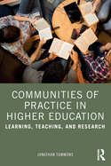 Communities of Practice in Higher Education: Learning, Teaching, and Research