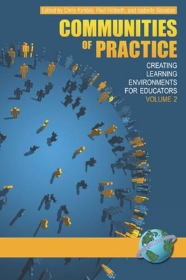 Communities of Practice Vol 2: Creating Learning Environments for Educators - Kimble, Chris (Editor)