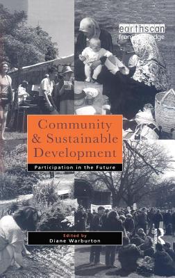 Community and Sustainable Development: Participation in the future - Warburton, Diane (Editor)