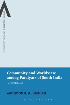 Community and Worldview Among Paraiyars of South India: 'Lived' Religion - Jeremiah, Anderson H M, and Schmidt, Bettina E (Editor), and Sutcliffe, Steven (Editor)