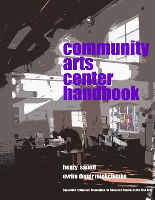 Community Arts Center Handbook - Mishchenko, Evrim Demir, and Sanoff, Henry