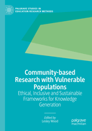 Community-based Research with Vulnerable Populations: Ethical, Inclusive and Sustainable Frameworks for Knowledge Generation