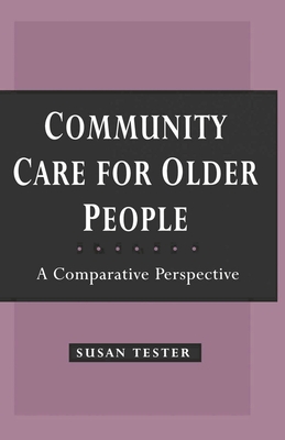 Community Care for Older People: A Comparative Perspective - Tester, Susan