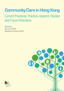 Community Care in Hong Kong: Current Practices, Practice-Research Studies and Future Directions