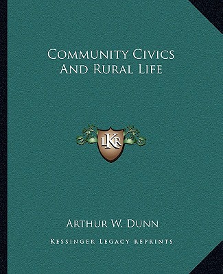 Community Civics And Rural Life - Dunn, Arthur W