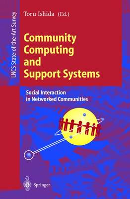 Community Computing and Support Systems: Social Interaction in Networked Communities - Ishida, Toru (Editor)