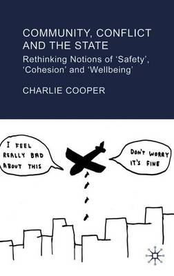 Community, Conflict and the State: Rethinking Notions of 'safety', 'cohesion' and 'wellbeing' - Cooper, C