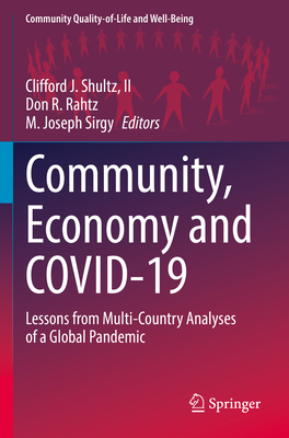 Community, Economy and COVID-19: Lessons from Multi-Country Analyses of a Global Pandemic - Shultz, II, Clifford J. (Editor), and Rahtz, Don R. (Editor), and Sirgy, M. Joseph (Editor)