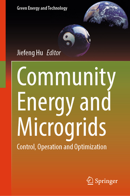 Community Energy and Microgrids: Control, Operation and Optimization - Hu, Jiefeng (Editor)