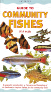Community Fishes: A Splendid Introduction to the Care and Breeding of 60 Freshwater Tropical Fishes for the Community Tank