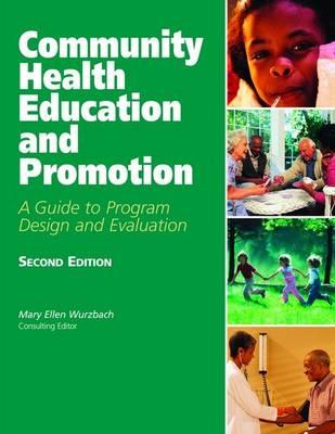 Community Health Education and Promotion: A Guide to Program Design and Evaluation - Wurzbach, Mary Ellen