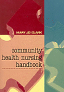 Community Health Nursing Handbook - Clark, Mary Jo Dummer, and Clark