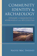Community Identity and Archaeology: Dynamic Communities at Aphrodisias and Beycesultan