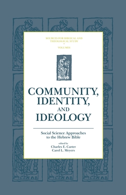 Community, Identity, and Ideology: Social Science Approaches to the Hebrew Bible - Carter, Charles E (Editor), and Meyers, Carol L (Editor)