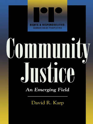 Community Justice: An Emerging Field - Karp, David R (Editor), and Bazemore, Gordon (Contributions by), and Bennett, Susan F (Contributions by)