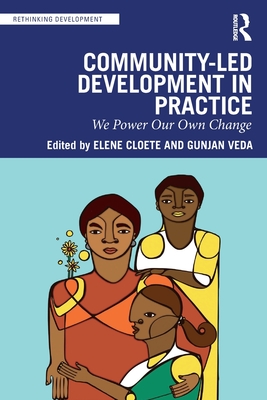 Community-Led Development in Practice: We Power Our Own Change - Cloete, Elene (Editor), and Veda, Gunjan (Editor)