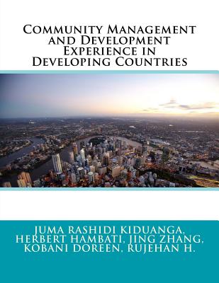 Community Management and Development Experience in Developing Countries - Hambati, Herbert, and Zhang, Jing, and Doreen, Kobani