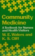 Community Medicine: A Textbook for Nurses & Health Visitors - Waters, W E, and Cliff, K S