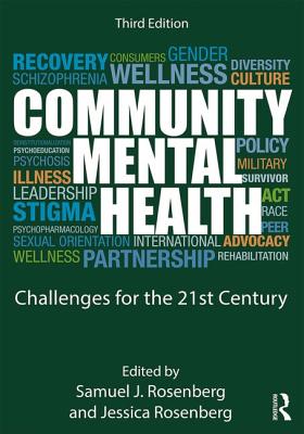 Community Mental Health: Challenges for the 21st Century - Rosenberg, Samuel J. (Editor), and Rosenberg, Jessica (Editor)