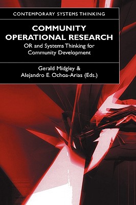 Community Operational Research: Or and Systems Thinking for Community Development - Midgley, Gerald, Dr. (Editor), and Ochoa-Arias, Alejandro (Editor)