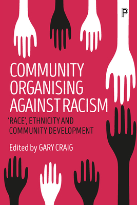 Community Organising against Racism: 'Race', Ethnicity and Community Development - Craig, Gary (Editor)