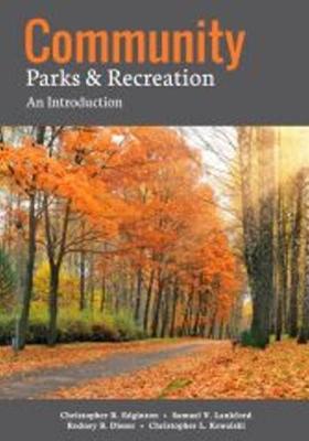 Community Parks & Recreation: An Introduction - Edginton, Christopher R, and Lankford, Samuel V, and Dieser, Rodney D