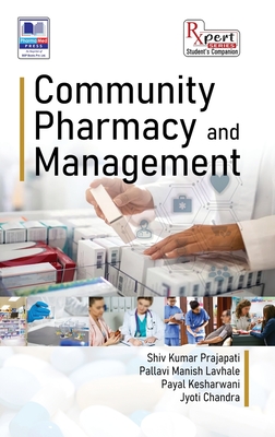 Community Pharmacy and Management - Prajapati, Shiv Kumar, and Lavhale, Pallavi Manish, and Kesharwani, Payal