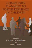 Community Planning to Foster Resilience in Children - Clauss-Ehlers, Caroline S, and Weist, Mark D (Editor)