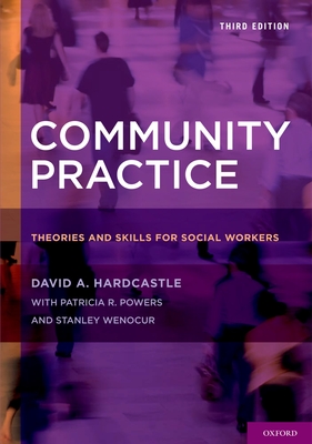 Community Practice: Theories and Skills for Social Workers - Hardcastle, David A, Professor, and Powers, Patricia R, and Wenocur, Stanley