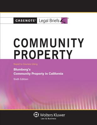 Community Property: Keyed to Courses Using Blumberg's Community Property in California - Wolters Kluwer Law & Business (Creator)