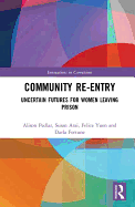 Community Re-Entry: Uncertain Futures for Women Leaving Prison