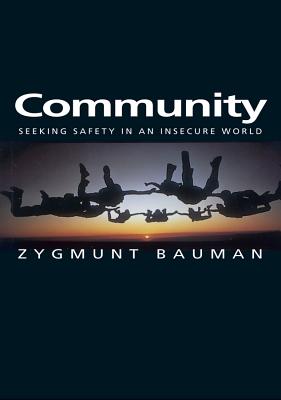 Community: Seeking Safety in an Insecure World - Bauman, Zygmunt, Professor