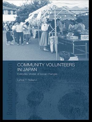 Community Volunteers in Japan: Everyday stories of social change - Nakano, Lynne