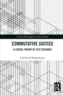 Commutative Justice: A Liberal Theory of Just Exchange