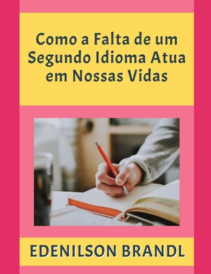 Como a Falta de um Segundo Idioma Atua em Nossas Vidas - Brandl, Edenilson