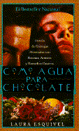 Como Agua Para Chocolate: Novela de Entregas Mensuales Con Recetas, Amores y Remedios Caseros