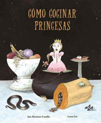 Como cocinar princesas - Mart?nez Castillo, Ana, and Liz, Laura (Illustrator)