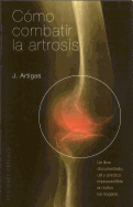 Como Combatir La Artrosis - Artigas, J