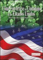 Como Convertirse en Ciudadano de Los Estados Unidos: How to Become a United State Citiz