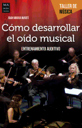 Como Desarrollar El Oido Musical: Entrenamiento Auditivo