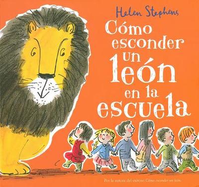 Como esconder un leon en la escuela - Stephens, Helen