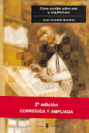 Como Escribir Sobre Arte y Arquitectura - Ramirez, Juan Antonio