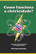 Como funciona a eletricidade?: Entenda o funcionamento da energia eltrica