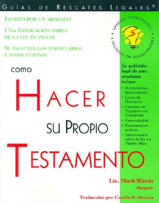 Como Hacer Su Propio Testamento: (How to Make Your Own Will, Spanish Edition) - Warda, Mark, J.D., and Alvarez, Camila F (Translated by), and Revisada, Edicion