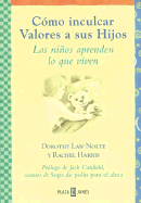 Como Incular Valores a Sus Hijos: Los Minos Aprenden Lo Que Viven - Nolte, Dorothy Law, PH.D., and Harris, Rachel, L.C.S.W., PH.D.